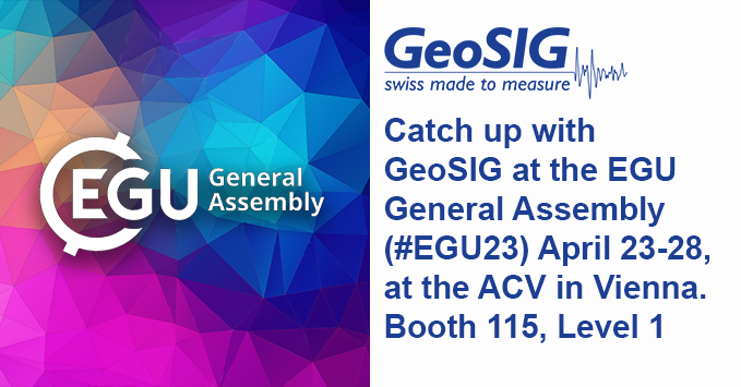 White EGU logo over a colorful background on the left, and on the right is a blue GeoSIG logo over the text: Catch up with GeoSIG at the EGU General Assembly (#EGU23) April 23-28, at the ACV in Vienna. Booth 115, Level 1